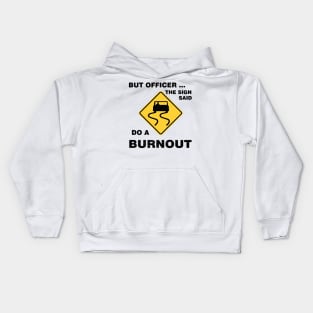 Sarcasm But Officer the Sign Said Do a Burnout - Funny Car Kids Hoodie